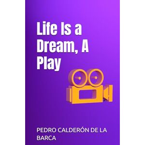 PEDRO CALDERÓN DE LA BARCA Life Is a Dream A Play PEDRO CALDERÓN DE LA BARCA Life Is a Dream A Play