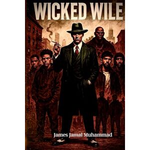 Muhammad IL, Jame James J. Wicked Wile Book 1&2: A Gritty Urban Supernatural Saga Muhammad IL, Jame James J. Wicked Wile Book 1&2: A Gritty Urban Supernatural Saga