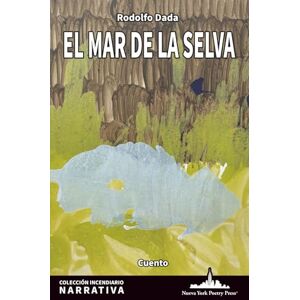 Dada, Rodolfo El mar de la selva: 11 (Colección Incendiario (Narrativa)) Dada, Rodolfo El mar de la selva: 11 (Colección Incendiario (Narrativa))