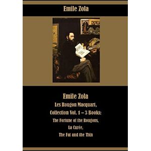 Zola, Emile Emile Zola Les Rougon Macquart, Collection Vol. 1 – 3 Books: The Fortune of the Rougons, La Curée, The Fat and the Thin. Zola, Emile Emile Zola Les Rougon Macquart, Collection Vol. 1 – 3 Books: The Fortune of the Rougons, La Curée, The Fat and the Thin.