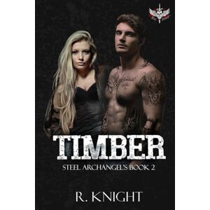 Knight, R. Timber: 2 (Steel Archangel's MC) Knight, R. Timber: 2 (Steel Archangel's MC)
