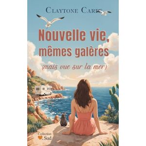 Carpe, Claytone Nouvelle vie, mêmes galères (mais vue sur la mer): Tout recommencer pour réaliser son rêve ! Une romance feel-good, pleine d’émotions et de résilience. (Collection Cœur du Sud) Carpe, Claytone Nouvelle vie, mêmes galères (mais vue sur la mer): Tout recommencer pour réaliser son rêve ! Une romance feel-good, pleine d’émotions et de résilience. (Collection Cœur du Sud)