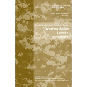 United Soldier Training Publication STP 21-1-SMCT Soldier’s Manual of Common Tasks Warrior Skills Level 1 September 2017 United Soldier Training Publication STP 21-1-SMCT Soldier’s Manual of Common Tasks Warrior Skills Level 1 September 2017