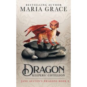 Grace, Maria Dragon Keepers' Cotillion (Jane Austen's Dragons) Grace, Maria Dragon Keepers' Cotillion (Jane Austen's Dragons)