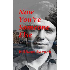 Baruch, William Edgar Now You're Someone Else Baruch, William Edgar Now You're Someone Else