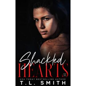 Smith, T.L. Shackled Hearts: (Lucas & Chanel #2): 4 (Chained Hearts Duet Series) Smith, T.L. Shackled Hearts: (Lucas & Chanel #2): 4 (Chained Hearts Duet Series)