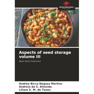 Bicca Noguez Martins, Andréa Aspects of seed storage volume III: Bean Seed Treatment Bicca Noguez Martins, Andréa Aspects of seed storage volume III: Bean Seed Treatment