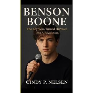 P. NELSEN, CINDY BENSON BOONE: The Boy Who Turned His Voice Into A Revolution P. NELSEN, CINDY BENSON BOONE: The Boy Who Turned His Voice Into A Revolution