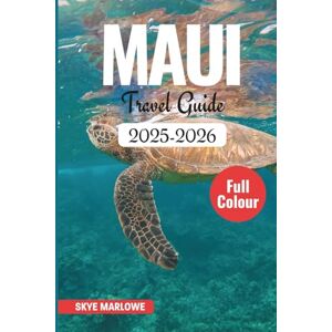 MARLOWE, SKYE MAUI TRAVEL GUIDE 2025-2026: Explore hidden gems, scenic beaches, volcano views, island flavors, and cultural wonders MARLOWE, SKYE MAUI TRAVEL GUIDE 2025-2026: Explore hidden gems, scenic beaches, volcano views, island flavors, and cultural wonders