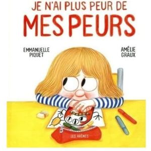 Piquet, Emmanuelle Je n'ai plus peur de mes peurs Piquet, Emmanuelle Je n'ai plus peur de mes peurs