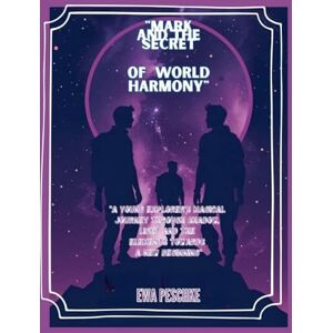 Peschke, Ewa Mark and the Secret of World Harmony Peschke, Ewa Mark and the Secret of World Harmony