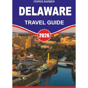 BARBER, FERRIS DELAWARE Travel Guide 2026: “Explore Delaware’s Beaches, History & Tax‑Free Shopping: The Ultimate 2026 Travel Guide to Family Vacations, Outdoor Adventures and Hidden Gems” BARBER, FERRIS DELAWARE Travel Guide 2026: “Explore Delaware’s Beaches, History & Tax‑Free Shopping: The Ultimate 2026 Travel Guide to Family Vacations, Outdoor Adventures and Hidden Gems”
