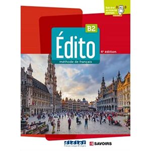 Édito B2, 4e édition: Livre de l'élève Édito B2, 4e édition: Livre de l'élève