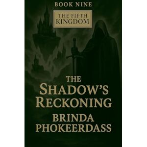 Phokeerdass, Brinda The Shadow's Reckoning: 9 (The Fifth Kingdom) Phokeerdass, Brinda The Shadow's Reckoning: 9 (The Fifth Kingdom)