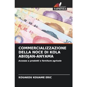 Kouame Eric, Kouakou Commercializzazione Della Noce Di Kola Abidjan-Anyama: Accesso a prodotti o forniture agricole Kouame Eric, Kouakou Commercializzazione Della Noce Di Kola Abidjan-Anyama: Accesso a prodotti o forniture agricole