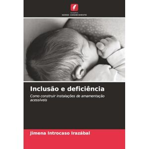 Introcaso Irazábal, Jimena Inclusão e deficiência: Como construir instalações de amamentação acessíveis Introcaso Irazábal, Jimena Inclusão e deficiência: Como construir instalações de amamentação acessíveis