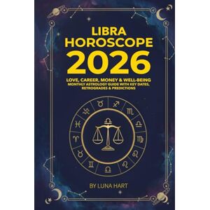 Cosmic Compass Press LIBRA HOROSCOPE 2026: Love, Career, Money & Well-Being Monthly Astrology Guide with Key Dates, Retrogrades & Predictions (2026 Monthly Astrology Horoscope for All 12 Zodiac Signs) Cosmic Compass Press LIBRA HOROSCOPE 2026: Love, Career, Money & Well-Being Monthly Astrology Guide with Key Dates, Retrogrades & Predictions (2026 Monthly Astrology Horoscope for All 12 Zodiac Signs)