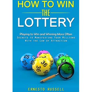 Russell, Ernesto How to Win the Lottery: Playing to Win and Winning More Often (Secrets to Manifesting Your Millions With the Law of Attraction) Russell, Ernesto How to Win the Lottery: Playing to Win and Winning More Often (Secrets to Manifesting Your Millions With the Law of Attraction)