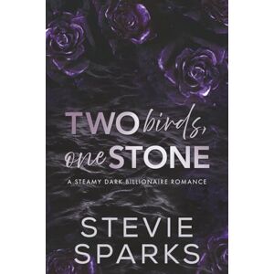 Sparks, Stevie Two Birds, One Stone (Dark Billionaires) Sparks, Stevie Two Birds, One Stone (Dark Billionaires)