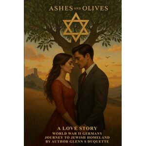 S. Duquette, Glenn Ashes and Olives: A Love Story S. Duquette, Glenn Ashes and Olives: A Love Story