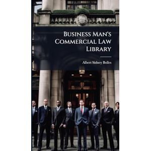 Bolles, Albert Sidney Business Man's Commercial Law Library Bolles, Albert Sidney Business Man's Commercial Law Library