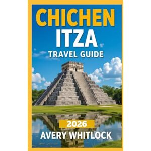 Avery Chichen Itza Travel Guide: From Pyramids to Cenotes: Discovering Chichen Itza’s Secrets (Global Adventure) Avery Chichen Itza Travel Guide: From Pyramids to Cenotes: Discovering Chichen Itza’s Secrets (Global Adventure)