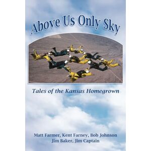 Farmer, Matt Above Us Only Sky: Tales of the Kansas Homegrown Farmer, Matt Above Us Only Sky: Tales of the Kansas Homegrown