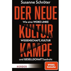 Schröter, Susanne Der neue Kulturkampf: Wie eine woke Linke Wissenschaft, Kultur und Gesellschaft bedroht Schröter, Susanne Der neue Kulturkampf: Wie eine woke Linke Wissenschaft, Kultur und Gesellschaft bedroht