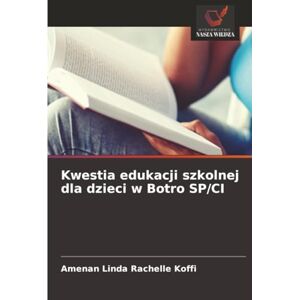 KOFFI, Amenan Linda Rachelle Kwestia edukacji szkolnej dla dzieci w Botro SP/CI KOFFI, Amenan Linda Rachelle Kwestia edukacji szkolnej dla dzieci w Botro SP/CI