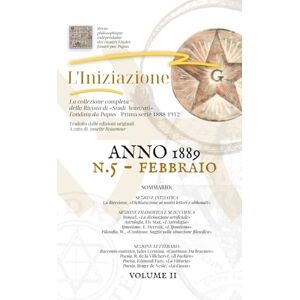 Encausse Papus, Gerard «L'INIZIAZIONE» n.5 Rivista indipendente di Studi Avanzati Prima serie (1888-1912): N.5, Volume 2, Anno 1889, Febbraio («L'iniziazione» ... di Studi Avanzati Prima serie (1888-1912)) Encausse Papus, Gerard «L'INIZIAZIONE» n.5 Rivista indipendente di Studi Avanzati Prima serie (1888-1912): N.5, Volume 2, Anno 1889, Febbraio («L'iniziazione» ... di Studi Avanzati Prima serie (1888-1912))