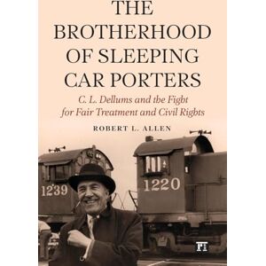 Allen, Robert L Brotherhood of Sleeping Car Porters: C. L. Dellums and the Fight for Fair Treatment and Civil Rights (New Critical Viewpoints on Society) Allen, Robert L Brotherhood of Sleeping Car Porters: C. L. Dellums and the Fight for Fair Treatment and Civil Rights (New Critical Viewpoints on Society)
