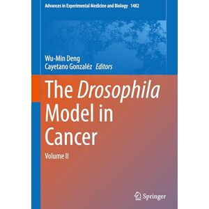The Drosophila Model in Cancer: Volume II: 1482 (Advances in Experimental Medicine and Biology, 1482) The Drosophila Model in Cancer: Volume II: 1482 (Advances in Experimental Medicine and Biology, 1482)
