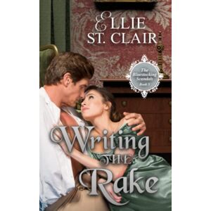 St. Clair, Ellie Writing the Rake: 5 (The Bluestocking Scandals) St. Clair, Ellie Writing the Rake: 5 (The Bluestocking Scandals)