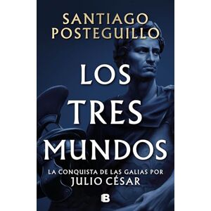 Posteguillo, Santiago Los tres mundos (Serie Julio César 3) (Histórica) Posteguillo, Santiago Los tres mundos (Serie Julio César 3) (Histórica)