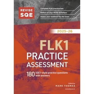 Mark Thomas Revise SQE FLK1 Practice Assessment 2025/26: 180 SQE1-style questions with answers Solicitor’s Qualifying Exam Up to date with 2025 Specification Mark Thomas Revise SQE FLK1 Practice Assessment 2025/26: 180 SQE1-style questions with answers Solicitor’s Qualifying Exam Up to date with 2025 Specification