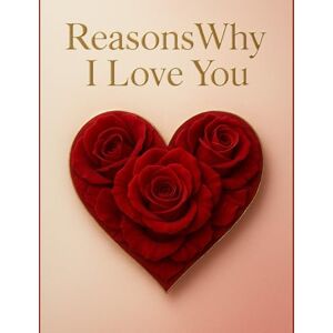 Solutions, Open Book House Publishing And Reasons Why I Love You: A Couple’s Memory Book, Activity Journal & Valentine Keepsake Solutions, Open Book House Publishing And Reasons Why I Love You: A Couple’s Memory Book, Activity Journal & Valentine Keepsake