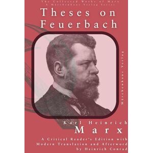 Marx, Karl Theses on Feuerbach Marx, Karl Theses on Feuerbach