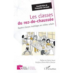 Les classes du rez-de-chaussée: Quatre classes multiâges en milieu urbain (Enfance Éducation Et Société) Les classes du rez-de-chaussée: Quatre classes multiâges en milieu urbain (Enfance Éducation Et Société)
