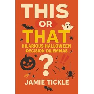 Tickle, Jamie This or That Hilarious Halloween Decision Dilemmas: 95+ Spooky-Fun “This or That” Choices with Wickedly Funny Outcomes – Perfect for Family Game ... (This or That Hilarious Decision Dilemmas) Tickle, Jamie This or That Hilarious Halloween Decision Dilemmas: 95+ Spooky-Fun “This or That” Choices with Wickedly Funny Outcomes – Perfect for Family Game ... (This or That Hilarious Decision Dilemmas)