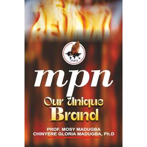 Madugba, Prof Mosy U. MPN Our Unique Brand Madugba, Prof Mosy U. MPN Our Unique Brand