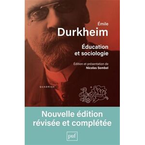 Durkheim, Émile Éducation et sociologie: Présentation de Nicolas Sembel Durkheim, Émile Éducation et sociologie: Présentation de Nicolas Sembel