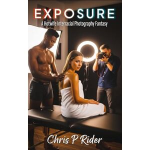 Rider, Chris P. Double Exposure: A Hotwife Interracial Photography Fantasy (Hotwife Tales) Rider, Chris P. Double Exposure: A Hotwife Interracial Photography Fantasy (Hotwife Tales)