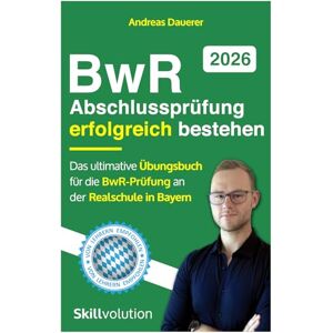 Dauerer, Andreas BwR-Abschlussprüfung erfolgreich bestehen: Das ultimative Übungsbuch für die BwR-Prüfung an der Realschule in Bayern 2026 (inkl. Probeklausuren, Prüfungsaufgaben und Musterlösungen) Dauerer, Andreas BwR-Abschlussprüfung erfolgreich bestehen: Das ultimative Übungsbuch für die BwR-Prüfung an der Realschule in Bayern 2026 (inkl. Probeklausuren, Prüfungsaufgaben und Musterlösungen)