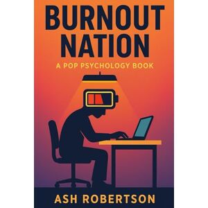 Robertson, Ash Burnout Nation (Pop Psychology) Robertson, Ash Burnout Nation (Pop Psychology)