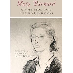 Mary Barnard : Complete Poems and Selected Translations Mary Barnard : Complete Poems and Selected Translations