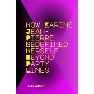 Wright, Alex How Karine Jean-Pierre Redefined Herself Beyond Party Lines: Her Historic Rise and What Her Departure from the Democratic Party Means for American Politics Wright, Alex How Karine Jean-Pierre Redefined Herself Beyond Party Lines: Her Historic Rise and What Her Departure from the Democratic Party Means for American Politics