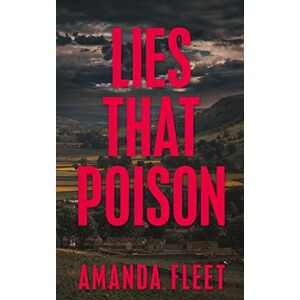 Fleet, Amanda Lies That Poison: A gripping psychological thriller Fleet, Amanda Lies That Poison: A gripping psychological thriller
