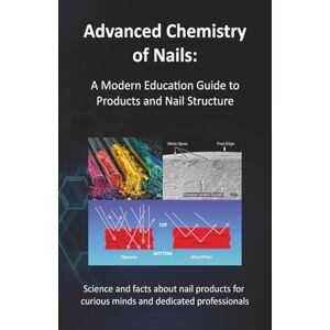 Schoon, Doug Advanced Chemistry of Nails: A Modern Education Guide to Products and Nail Structure Schoon, Doug Advanced Chemistry of Nails: A Modern Education Guide to Products and Nail Structure