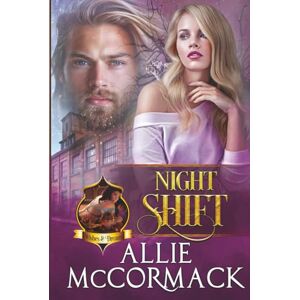 McCormack, Allie Night Shift: An Unexpected Mates Paranormal Romance (The Magic of Wishes & Dreams) McCormack, Allie Night Shift: An Unexpected Mates Paranormal Romance (The Magic of Wishes & Dreams)
