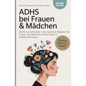 Falk, Nina Theresa ADHS bei Frauen & Mädchen: ADHS neu betrachtet Der sachliche Ratgeber für Frauen und Mädchen auf dem Weg zur Selbstbestimmung Falk, Nina Theresa ADHS bei Frauen & Mädchen: ADHS neu betrachtet Der sachliche Ratgeber für Frauen und Mädchen auf dem Weg zur Selbstbestimmung